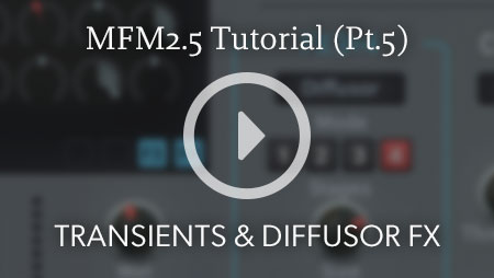 MFM2.5 Tutorial - Part 5: Transients and Diffusor FX