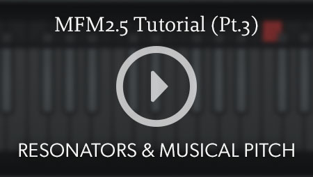 MFM2.5 Tutorial - Part 3: Resonators and Musical Pitch
