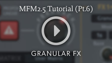 MFM2.5 Tutorial - Part 6: Granular FX